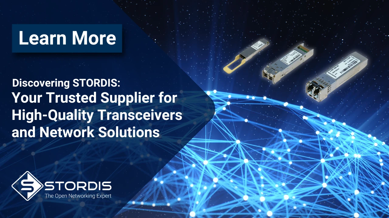 Discovering STORDIS: Your Trusted Supplier for High-Quality Transceivers and Network Solutions